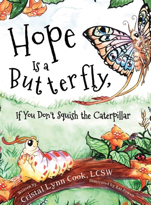 Hope Is a Butterfly, If You Dont Squish the Caterpillar (Hardcover)