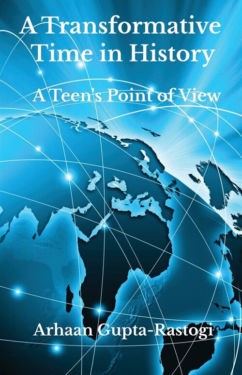 A Transformative Time in History: A Teens Point of View (Paperback)