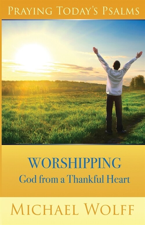 Praying Todays Psalms: Praising God from a Thankful Heart (Paperback)