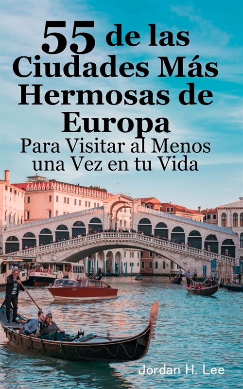 55 de las Ciudades M? Hermosas de Europa Para Visitar al Menos una Vez en tu Vida: Gu? de viaje urbano: Par?, Roma, Barcelona, Londres, Praga, Vene (Paperback)