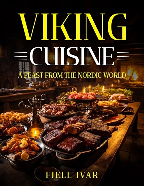 Viking Cuisine: A Feast from the Nordic World (Paperback)