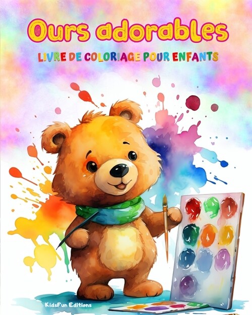 Ours adorables - Livre de coloriage pour enfants - Sc?es cr?tives et amusantes dours: Des dessins charmants qui encouragent la cr?tivit?et lamus (Paperback)