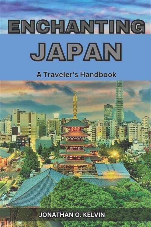 Enchanting Japan: A Travelers Handbook (Paperback)