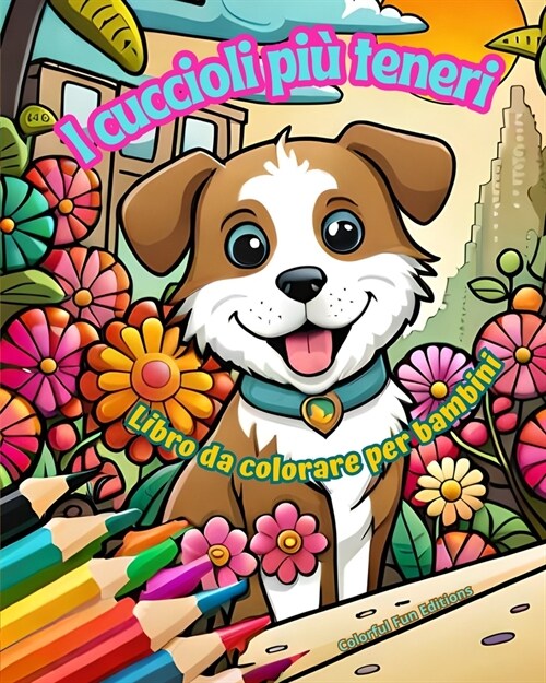 I cuccioli pi?teneri - Libro da colorare per bambini - Scene creative e divertenti di cani sorridenti: Disegni affascinanti che stimolano la creativi (Paperback)