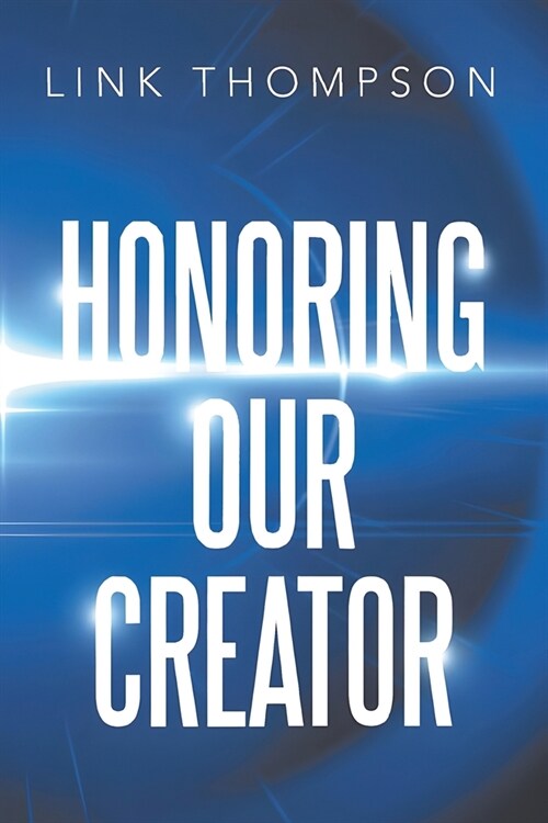Honoring Our Creator: By Honoring our Inner Small Voice to Honor Our Common Daddy (Paperback)