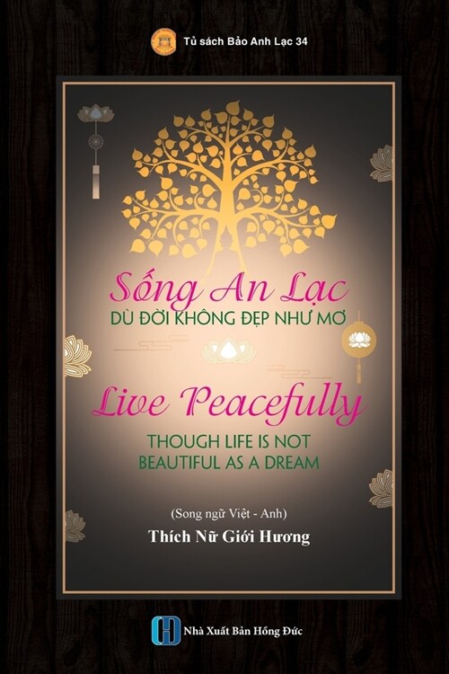 Sống An Lạc D?Đời Kh?g Đẹp Như Mơ - Live Peacefully Though Life Is Not Beautiful As A Dream (Paperback)