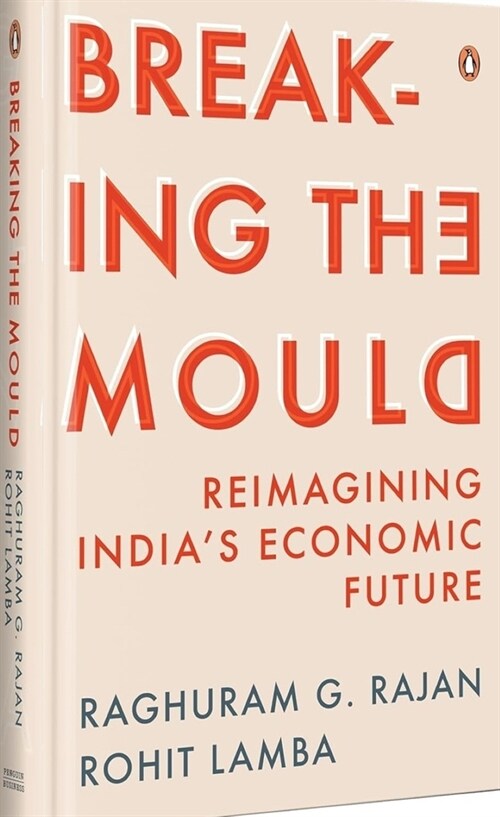 Breaking The Mould : Reimagining Indias Economic Future (Hardcover)