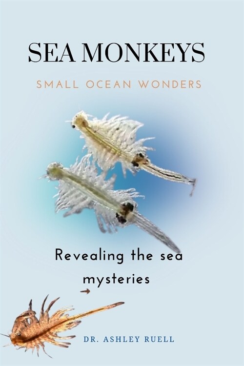 SEA MONKEYS Small Ocean Wonders: Revealing the Sea Monkey Mysteries (Paperback)
