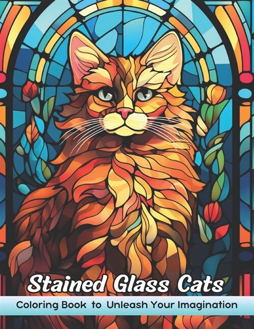 Stained Glass Cats Coloring Book: Stained Glass Cats Coloring Page, Elegant Feline Designs for Artistic Bliss and Relaxation (Paperback)