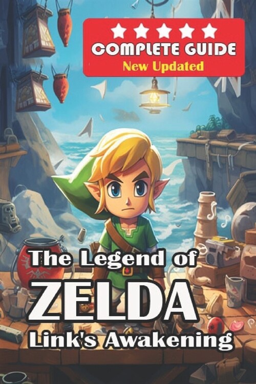 The Legend of Zelda: Links Awakening Complete Guide [New Updated ]: Walkthrough, Tips and Tricks, and All Collectibles (Paperback)