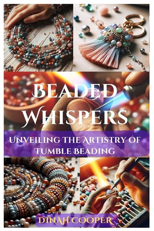 Beaded Whispers: Unveiling the Artistry of Tumble Beading (Paperback)