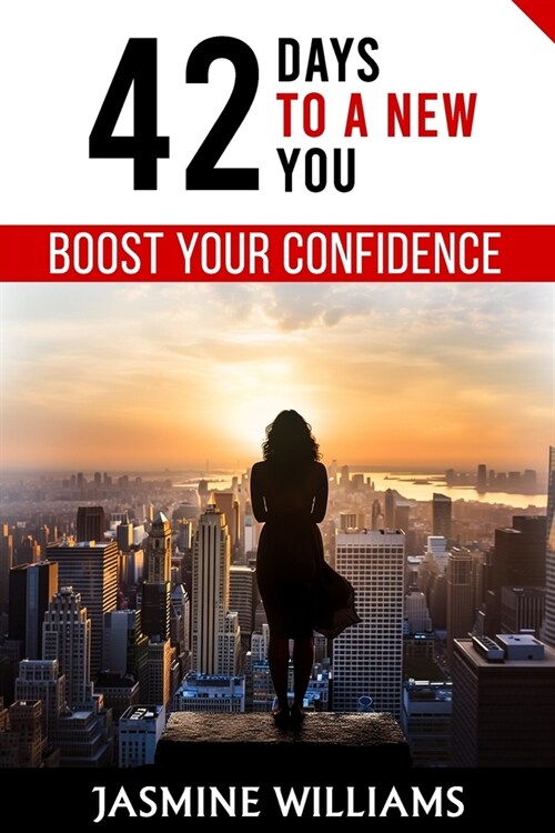 Boost Your Confidence: 42 Days to a New You (Paperback)