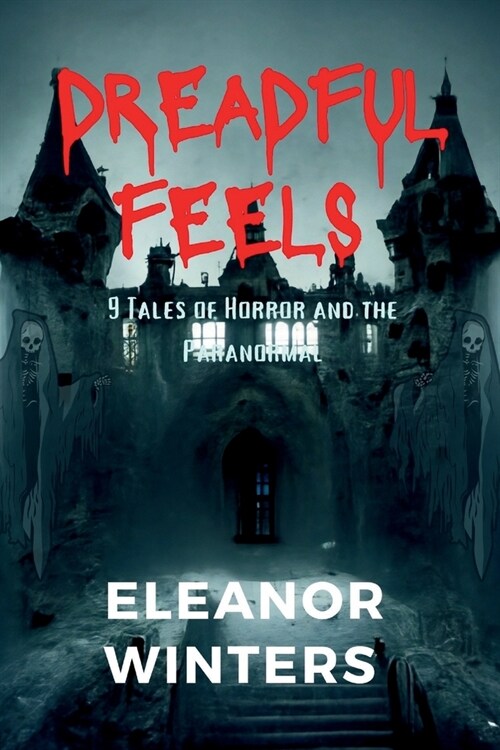 Dreadful feels: 9 Tales of Horror and the Paranormal (Nights of Madness Episode 1) (Paperback)