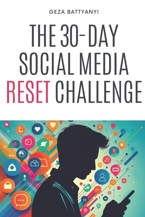 The 30-Day Social Media Reset Challenge (Paperback)