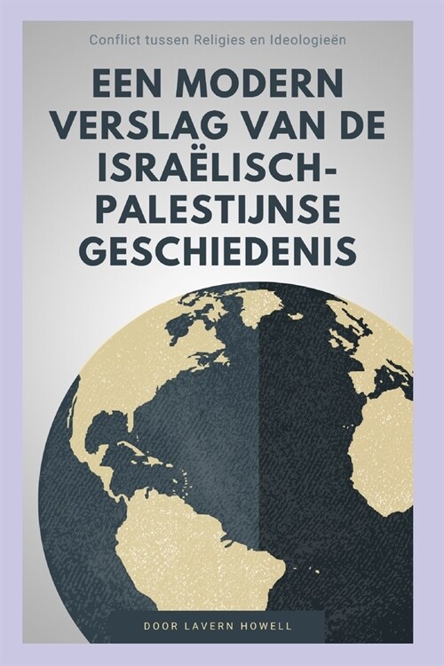 Een modern verslag van de Isra?isch-Palestijnse geschiedenis: Conflict tussen Religies en Ideologie? (Paperback)