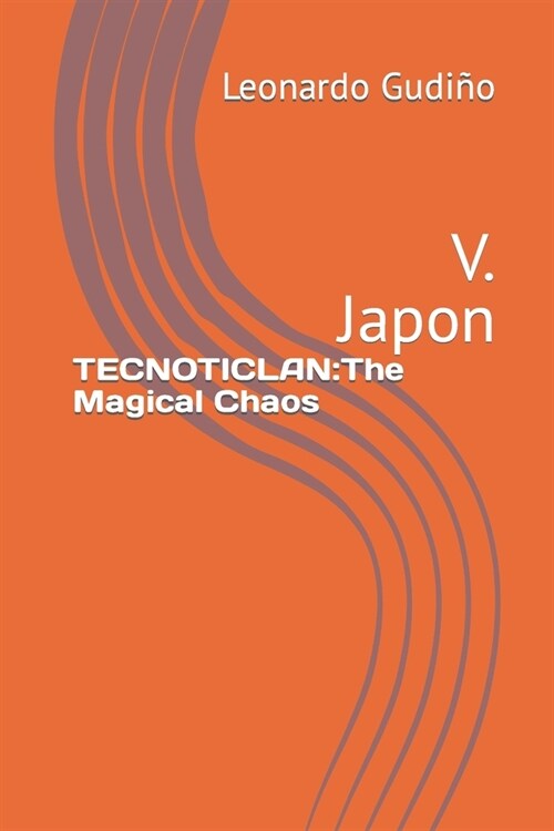 Tecnoticlan: The Magical Chaos: V. Japon (Paperback)