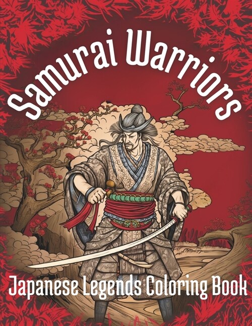 Samurai Warriors: Japanese Legends Coloring Book - 50 Vibrants Coloring Pages: Unleash Your Creativity with Samurai Warriors: A Japanese (Paperback)