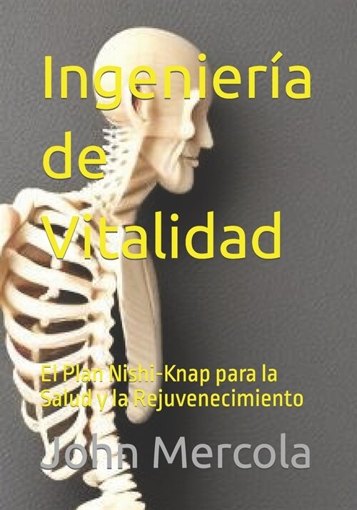 Ingenier? de Vitalidad: El Plan Nishi-Knap para la Salud y la Rejuvenecimiento (Paperback)