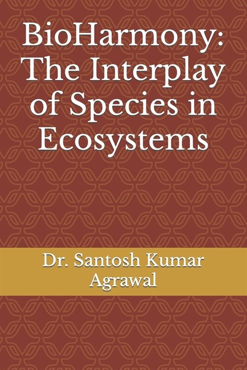 BioHarmony: The Interplay of Species in Ecosystems (Paperback)