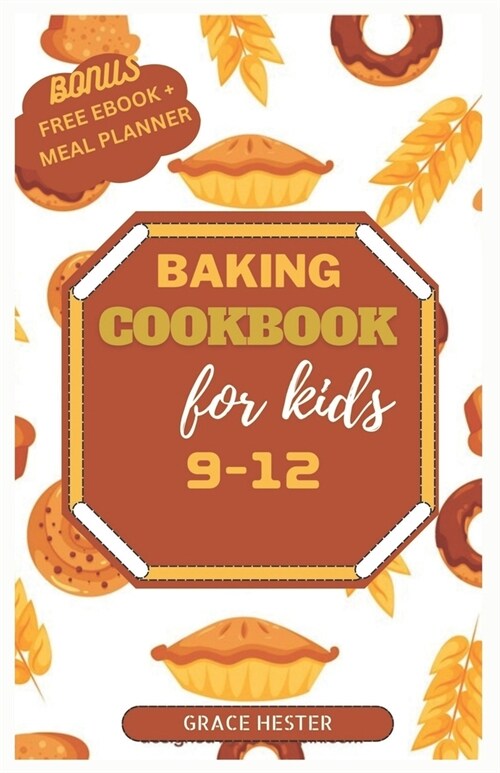 Baking cookbook for kids 9-12: Delicious recipes for brownies, cakes, bars, cookies and other treats (Paperback)