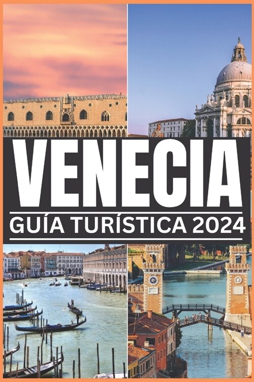 Venecia Gu? Tur?tica 2024: Una gu? local para recorrer las calles laber?ticas, revelar ingeniosos secretos y saborear la vida veneciana como un (Paperback)