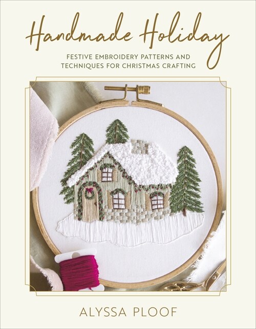 Handmade Holiday: Festive Embroidery Patterns and Techniques for Christmas Crafting (Paperback)