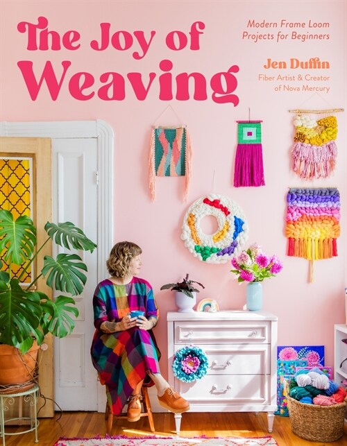 The Joy of Weaving: Modern Frame Loom Projects for Beginners (Paperback)