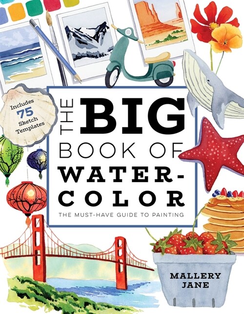The Big Book of Watercolor: The Must-Have Guide to Painting (Paperback)
