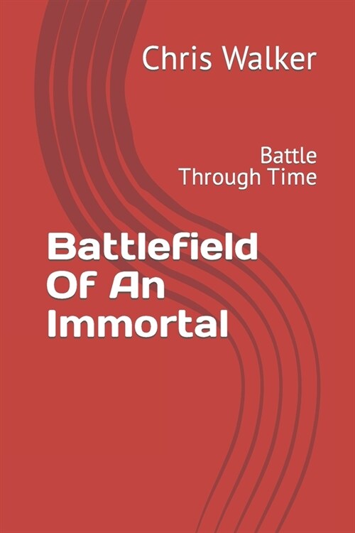 Battlefield Of An Immortal: Battle Through Time (Paperback)