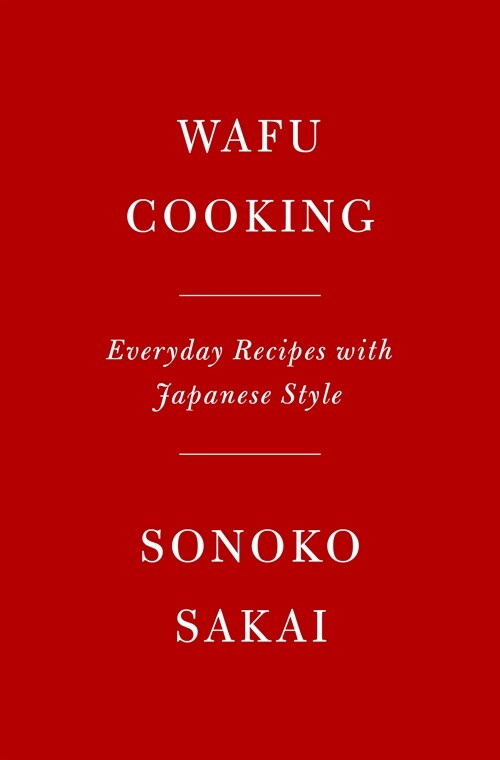 Wafu Cooking: Everyday Recipes with Japanese Style: A Cookbook (Hardcover)