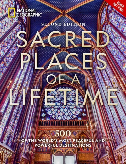 Sacred Places of a Lifetime, Second Edition: 500 of the Worlds Most Peaceful and Powerful Destinations (Hardcover)