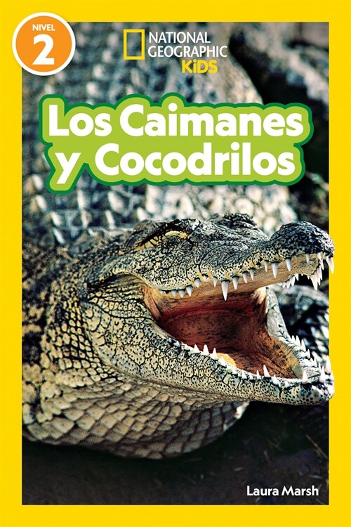 National Geographic Readers Los Caimanes Y Cocodrilos (Nivel 2) (Library Binding)