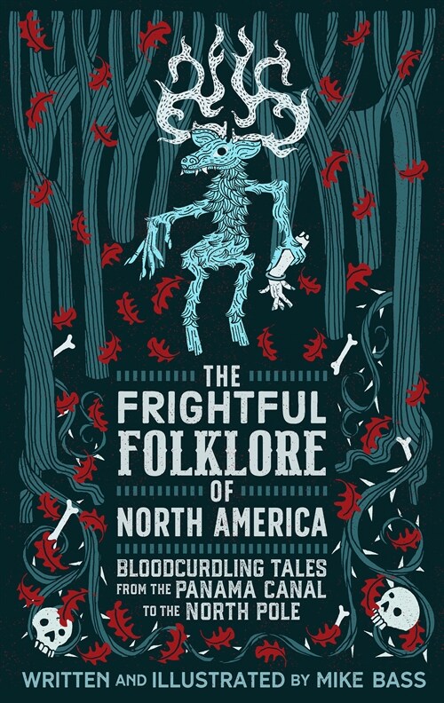 Frightful Folklore of North America : Bloodcurdling Tales from the Panama Canal to the North Pole (Hardcover, New ed)