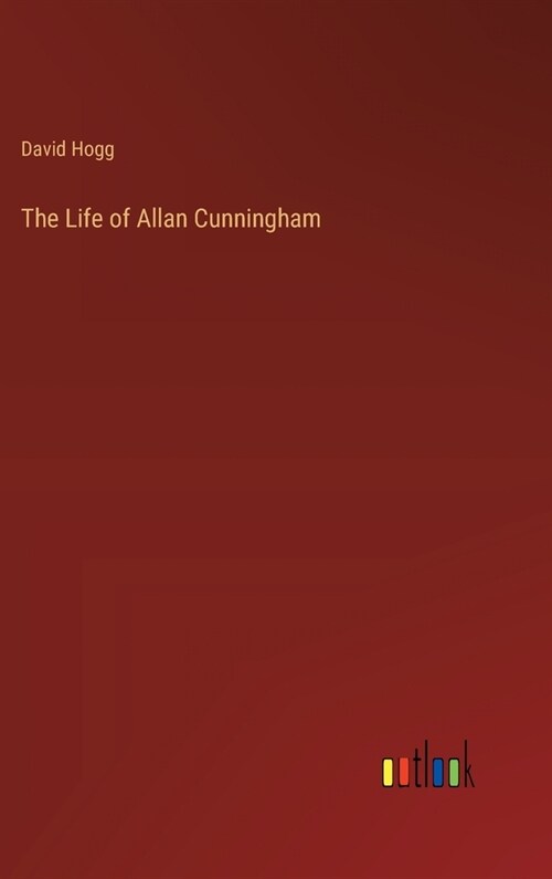 The Life of Allan Cunningham (Hardcover)