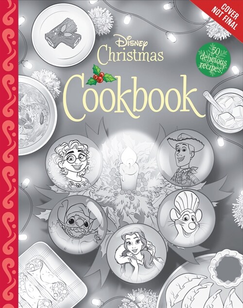 The Disney Christmas Cookbook: 50 Delicious Recipes! (Hardcover)