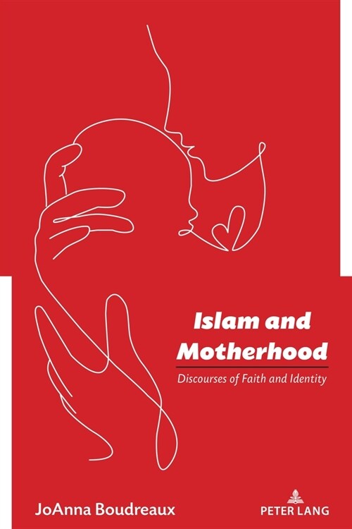 Islam and Motherhood: Discourses of Faith and Identity (Paperback)