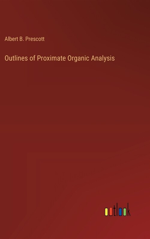 Outlines of Proximate Organic Analysis (Hardcover)