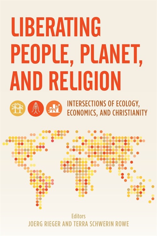 Liberating People, Planet, and Religion: Intersections of Ecology, Economics, and Christianity (Paperback)