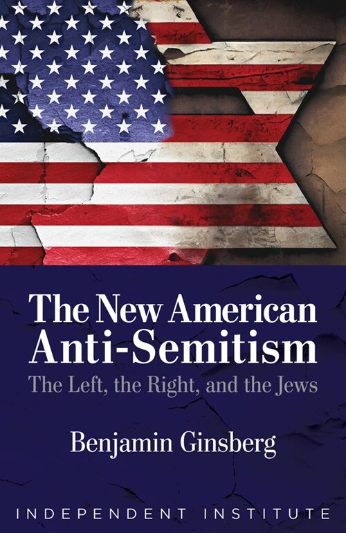 The New American Anti-Semitism: The Left, the Right, and the Jews (Hardcover)