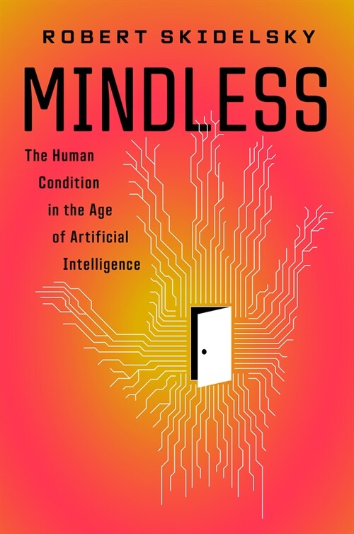 Mindless: The Human Condition in the Machine Age (Hardcover)