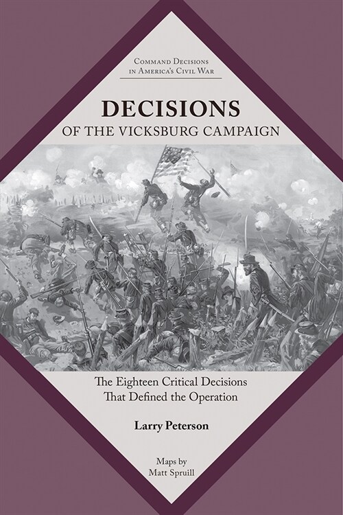 Decisions of the Vicksburg Campaign: The Eighteen Critical Decisions That Defined the Operation (Paperback)