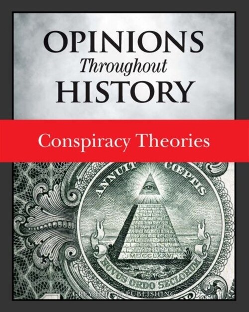 Opinions Throughout History: Conspiracy Theories: Print Purchase Includes Free Online Access (Hardcover)