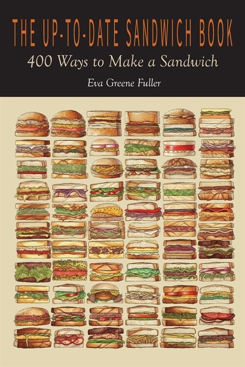 The Up-To-Date Sandwich Book: 400 Ways to Make a Sandwich (Paperback)