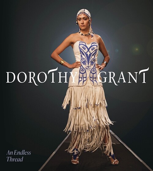 Dorothy Grant: An Endless Thread (Hardcover)