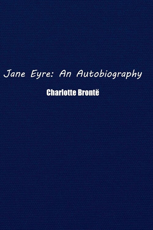 Jane Eyre: An Autobiography (Paperback)