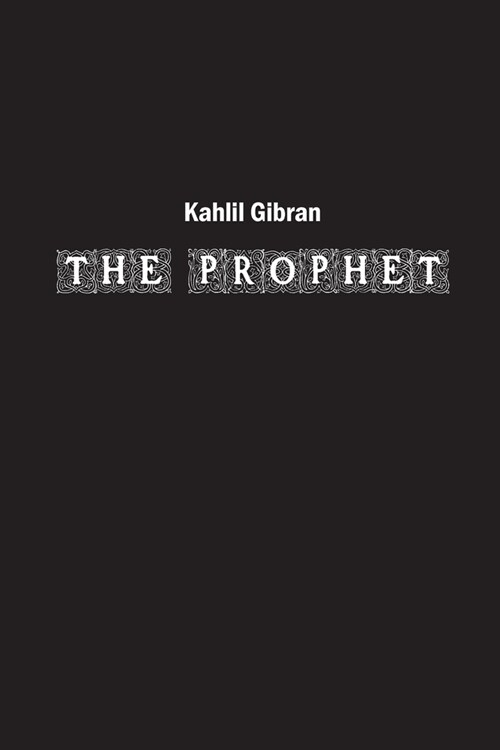 The Prophet: A Timeless Odyssey of Wisdom and Reflection (Paperback)