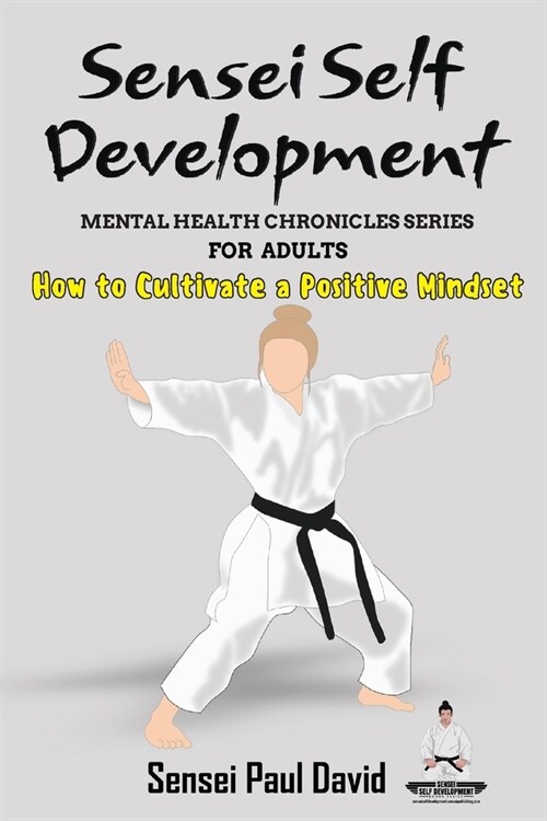 Mental Health Chronicles Series - How to Cultivate a Positive Mindset (Paperback)