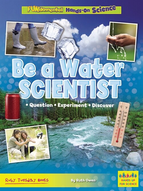 Be a Water Scientist: Question, Experiment, Discover (Library Binding)