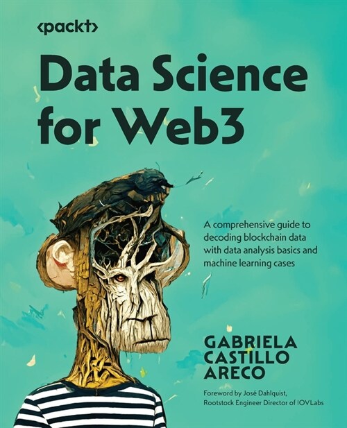Data Science for Web3: A comprehensive guide to decoding blockchain data with data analysis basics and machine learning cases (Paperback)