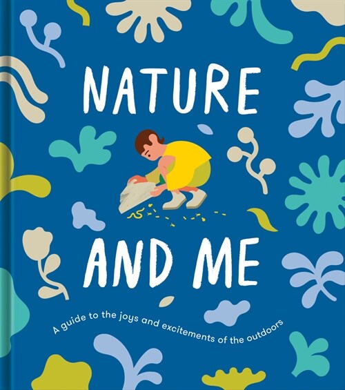 Nature and Me: A Guide to the Joys and Excitements of the Outdoors (Paperback)